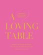 A Loving Table: Creating Memorable Gatherings For Discount