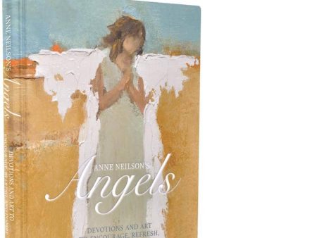 Anne Neilson s Angels: Devotions and Art to Encourage, Refresh, and Inspire For Cheap